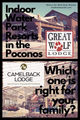 Which Poconos Indoor Water Park Resort is the best? We compare Great Wolf Lodge and Camelback's Aquatopia to find out! - Where the Wild Kids Wander - #poconos #familytravel #indoorwaterparks